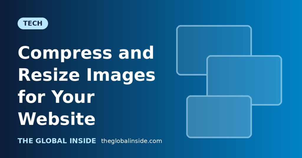 How to Compress and Resize Images for a Website Without Losing Quality cover image